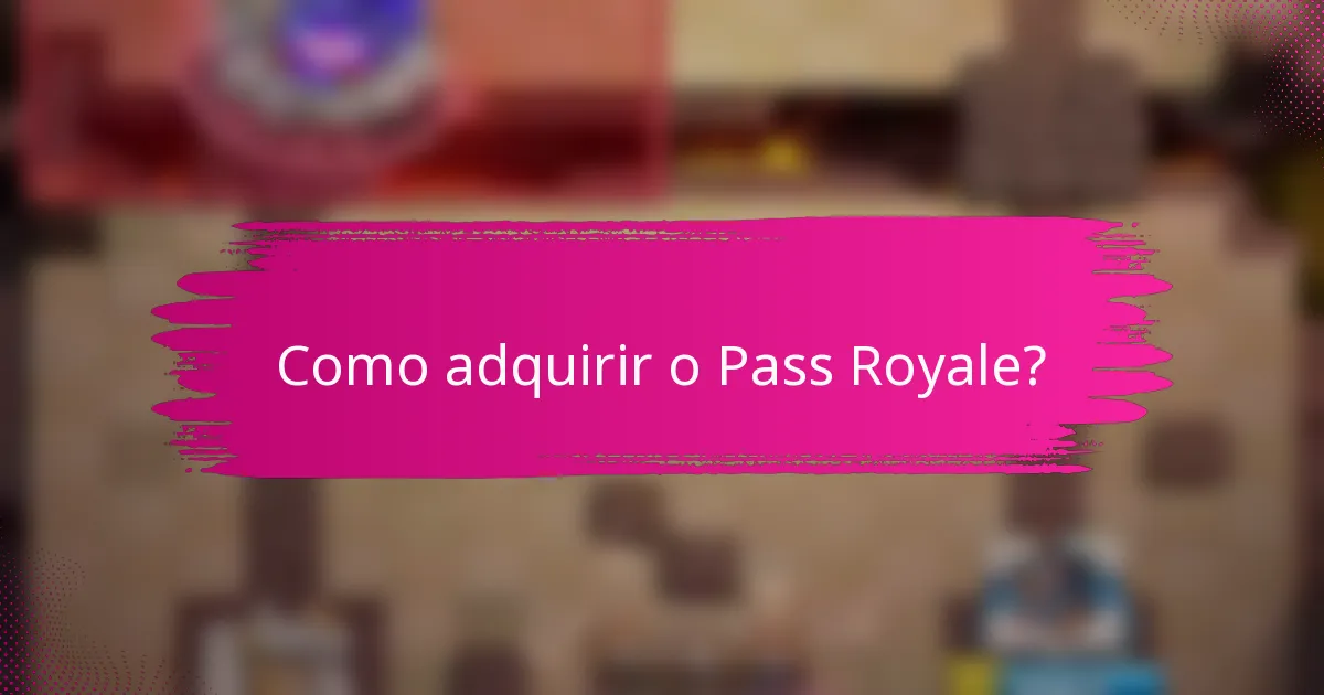 Como adquirir o Pass Royale?