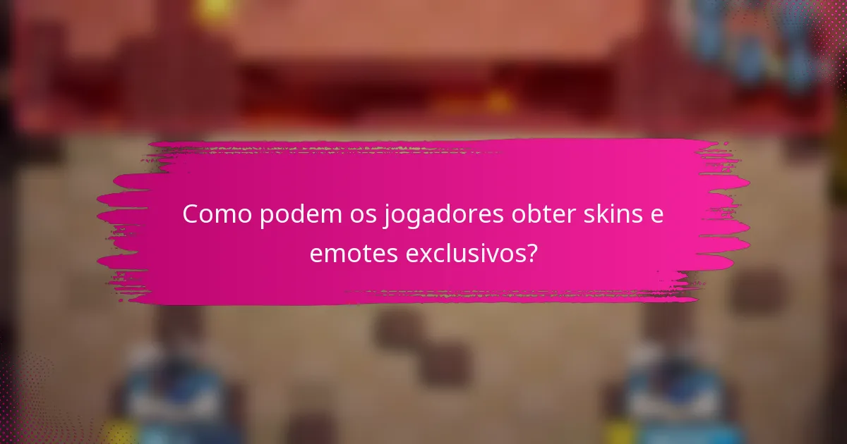 Como podem os jogadores obter skins e emotes exclusivos?