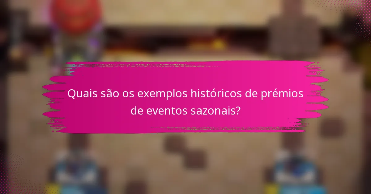Quais são os exemplos históricos de prémios de eventos sazonais?