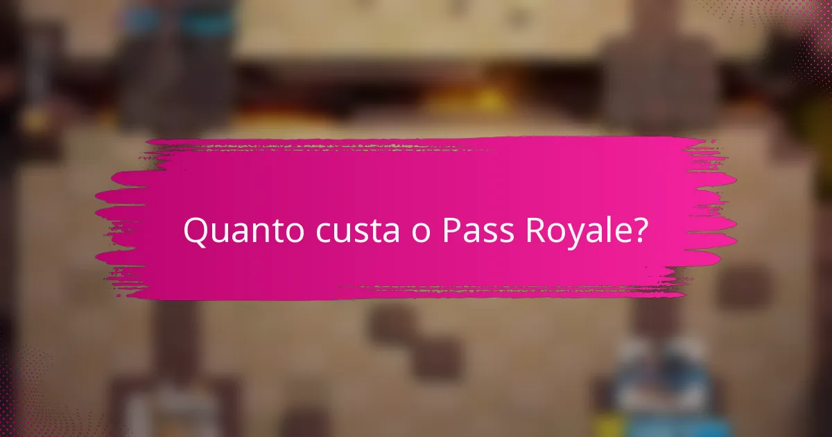Quanto custa o Pass Royale?
